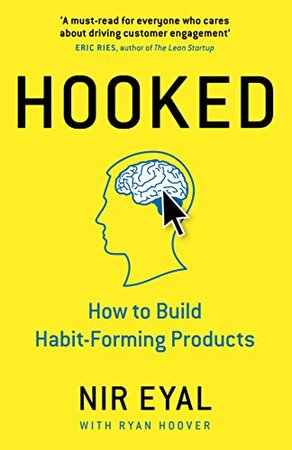 Hooked – How to Build Habit-Forming Products