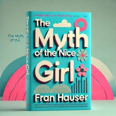 The Myth Of The Nice Girl